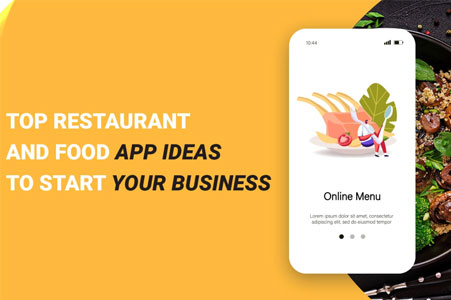 Top Mobile App Ideas for Restaurant and Food Businesses.